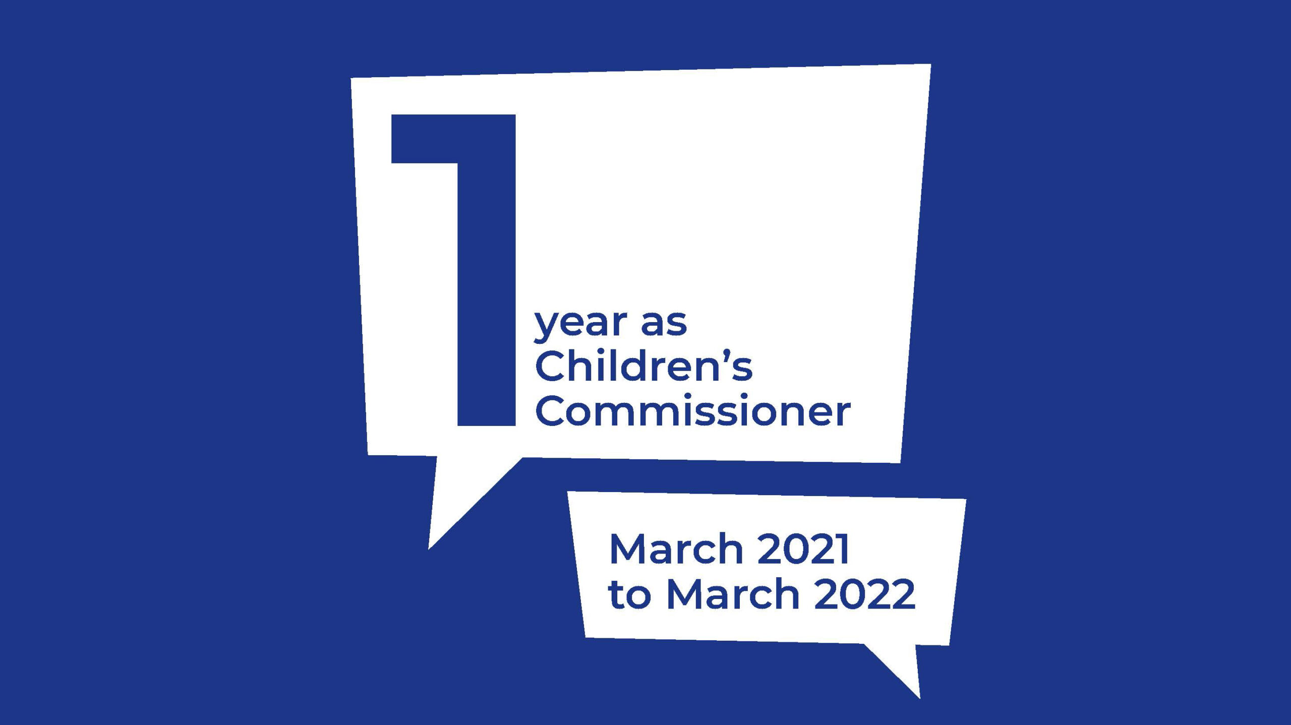 One year as Children's Commissioner March 2021March 2022 Children's
