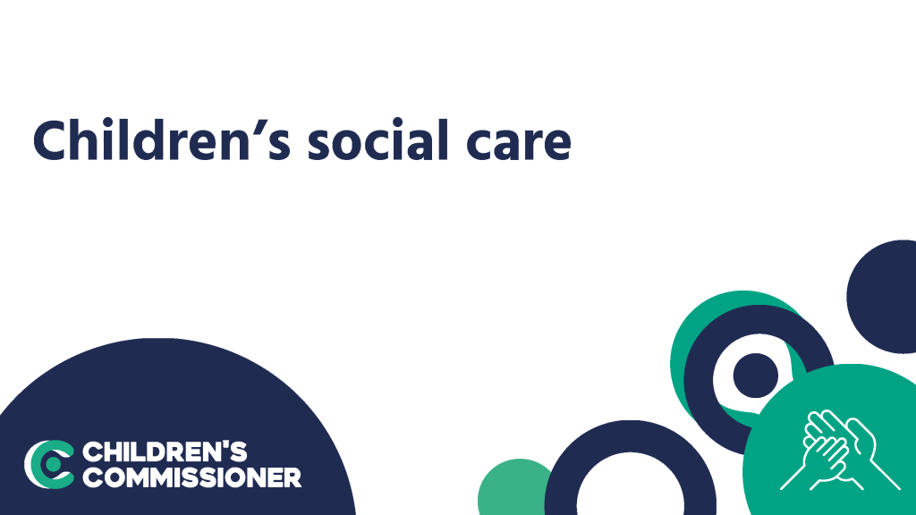 Children’s social care the Children’s Commissioner’s view Children