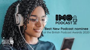 IMO Podcast nominated for Best New Podcast at the 2020 British Podcast Awards